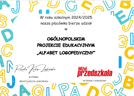 Ogólnopolski Projekt Edukacyjny ,,Alfabet Logopedyczny’’ w Słonecznej Chatce.